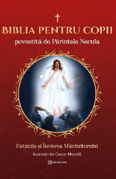 Biblia Pentru Copii Povestita De Parintele Necula Constantin Necula