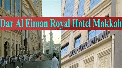 Dar Al Eiman Royal Hotel Al Makkah Saudi Arabia Hotel Link Youtube