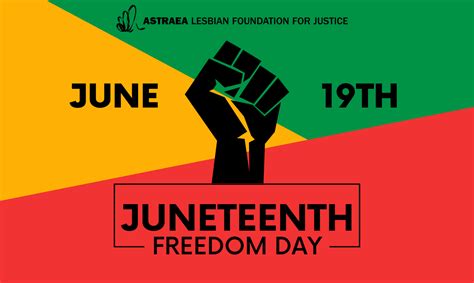 We Honor The History Of Juneteenth Astraea Lesbian Foundation For Justice