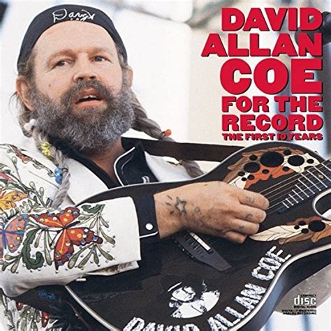 For The Record The First 10 Years David Allan Coe Songs Reviews