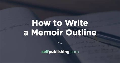 A Memoir Outline Is A Crucial First Step In Writing Your Memoir Learn