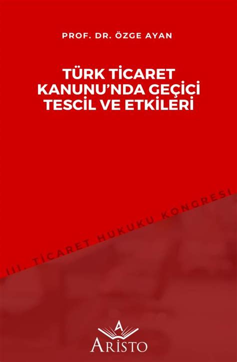 e kitap Türk Ticaret Kanununda Geçici Tescil ve Etkileri