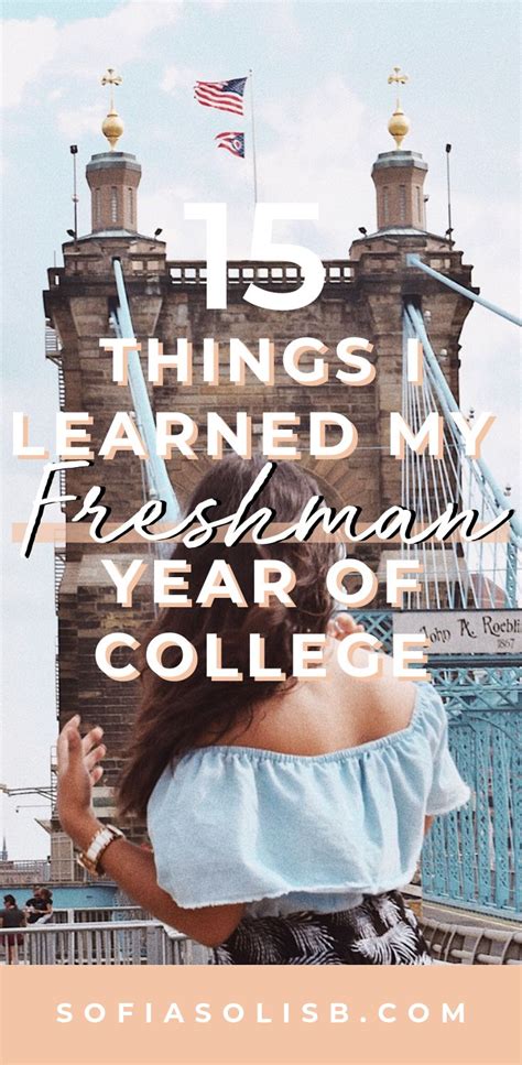 15 things i learned my freshman year of college freshman year college freshman advice