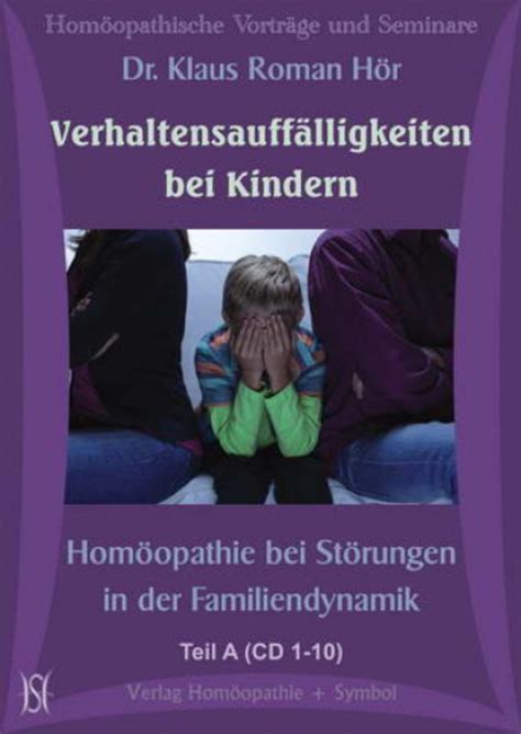 Verhaltensauffälligkeiten Bei Kindern Homöopathie Bei Störungen In Der Familiendynamik 17 Cd