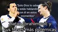 Zlatan Ibrahimović y sus 12 frases más polémicas | Fútbol Social - YouTube