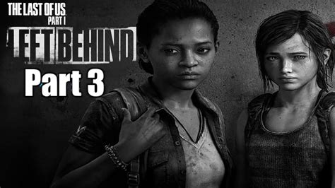 The Last Of Us Part I Left Behind Walkthrough Part 3 Playstation 5 Youtube