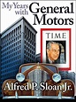 My Years with General Motors: Alfred Sloan: 9780385042352: Amazon.com ...
