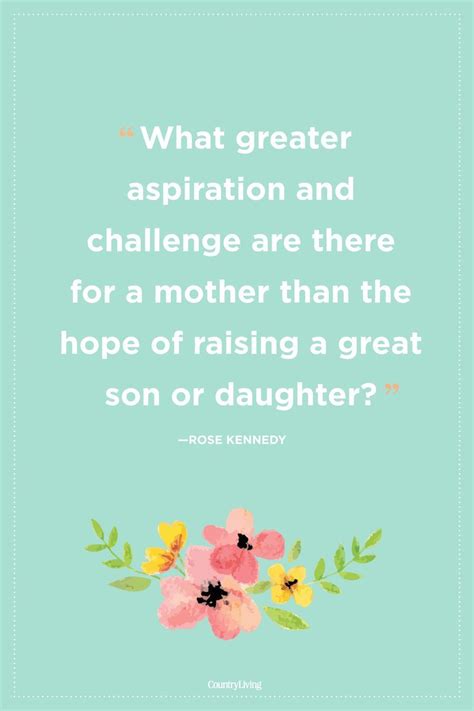 Rose Kennedy Mothers Day Quote Short Mothers Day Quotes Mothers Day