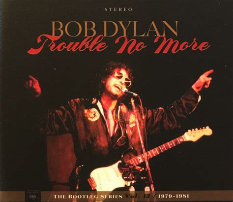 Bob Dylan Trouble No More The Bootleg Series Vol 13 1979 1981 2