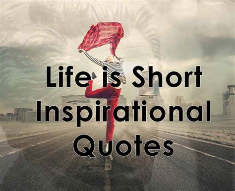 Life Is Short Inspirational Quotes 25 Best And Short