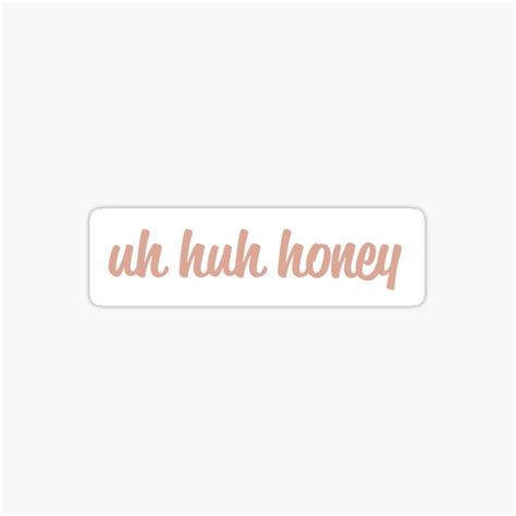 uh huh honey sticker for sale by mayavanessa redbubble