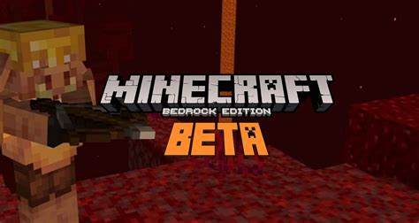 Minecraft Bedrock Edition Bêta Mise à Jour Du Nether Minecraftfr