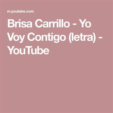 Brisa Carrillo Yo Voy Contigo Letra Youtube Cute Tattoos For