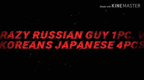 Pung Mobile Crazy Russian Guy 1pc Vs Koreans Japanese 4pcs Youtube