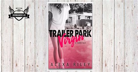 Trailer Park Virgin By Alexa Riley