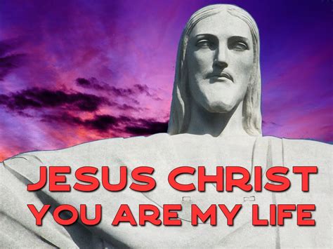 Jesus Christ You Are My Life Strength For The Journey