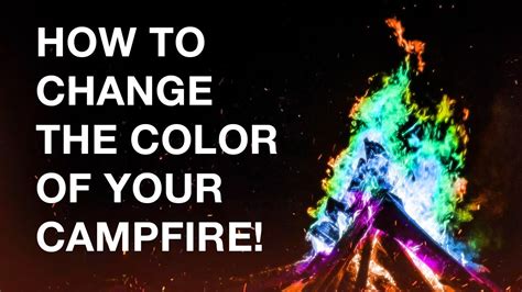 How To Change The Color Of Your Campfire Youtube