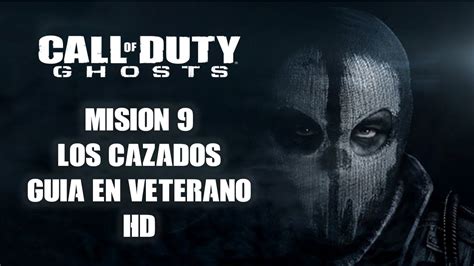 Call Of Duty Ghosts Misión 9 Los Cazados Veterano Español