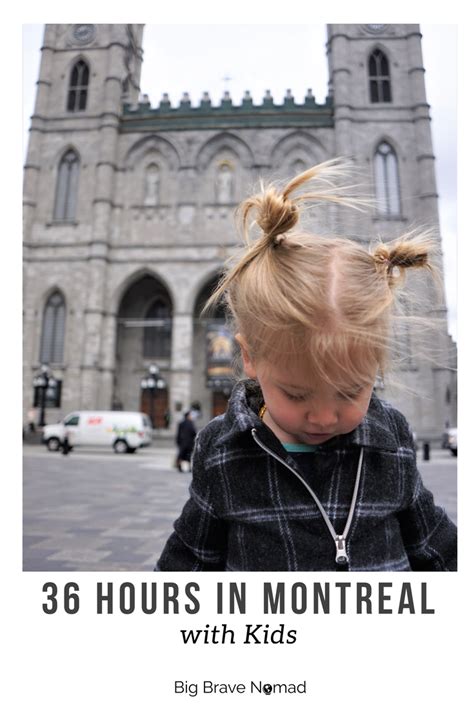 36 Hours In Montreal With Kids — Big Brave Nomad