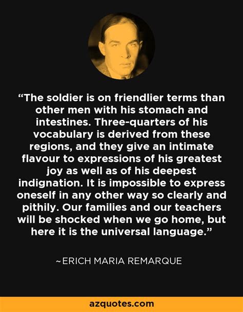 Erich Maria Remarque Quote The Soldier Is On Friendlier Terms Than