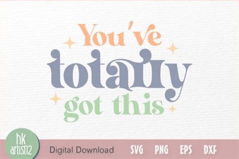 Youve Totally Got This Graphic By Hkartist Creative Fabrica