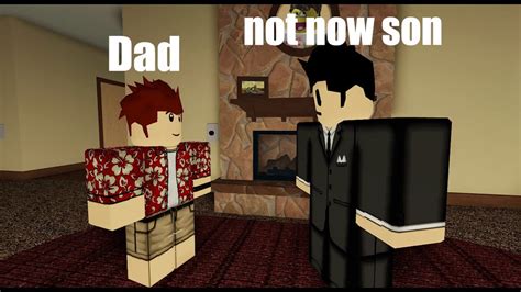 Roblox Daddy Not Now Son Youtube