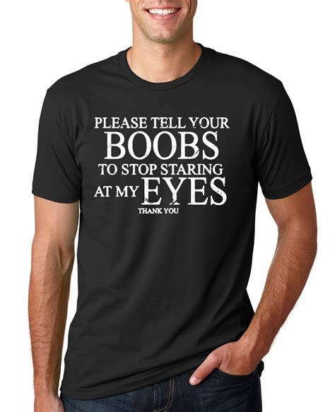 Please Tell Your Boobs To Stop Staring At My Eyes Humor Mens Etsy
