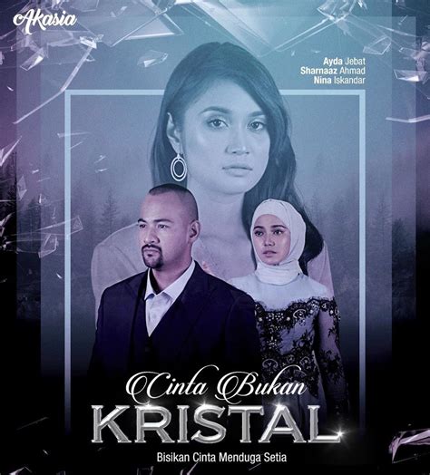 Shaanaz ahmad, ayda jebat, raja afiq, nina iskandar, ayu raudhah, dayana roza, nazrief nazri. Sinopsis Drama Cinta Bukan Kristal (Akasia TV3) ~ Miss ...