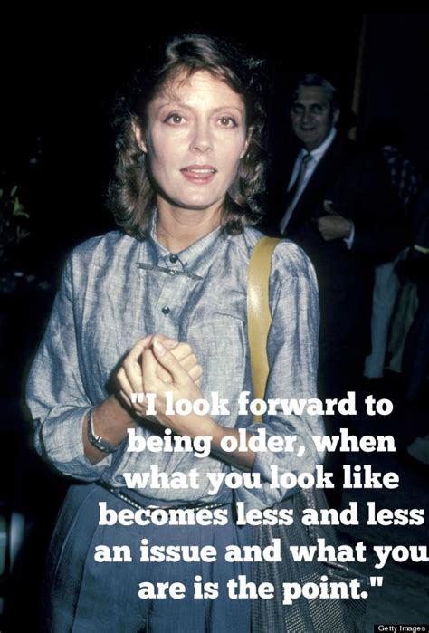 27 most famous susan sarandon quotes and sayings. Susan Sarandon Quotes That Will Improve Your Life Right Now | HuffPost