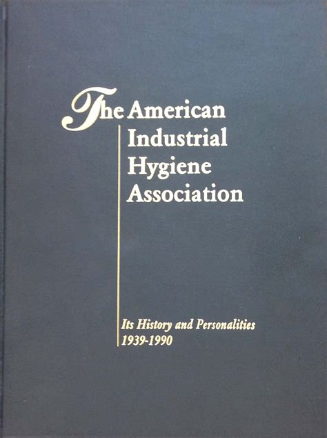 The American Industrial Hygiene Association Its History And