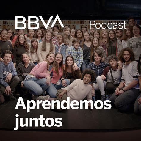 Bbva Aprendemos Juntos Podcast Bbva Podcast Listen Notes