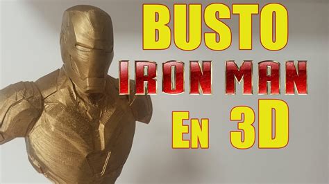 BUSTO DE IRONMAN EN IMPRESIÓN 3D YouTube