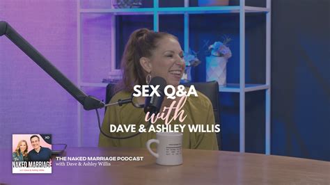 Sex Qanda Dave And Ashley Willis Youtube