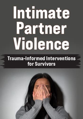 Intimate Partner Violence Trauma Informed Interventions For Survivors
