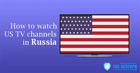 How To Watch Us Tv In Russia Heres An In Depth Guide