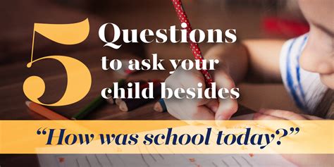 5 Questions To Ask Your Child Besides How Was School