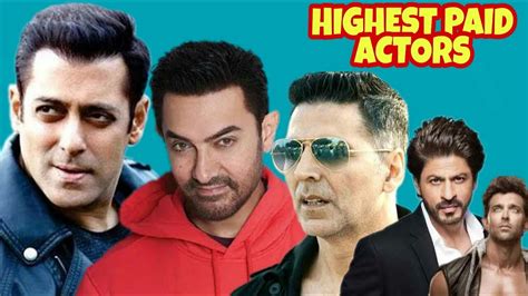 Top 7 Highest Paid Actors In Bollywood Highest Paid Actors In