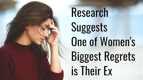 Research Suggests One Of Womens Biggest Regrets Is Their Ex Womenworking