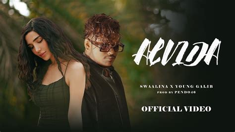 Alvida Swaalina X Young Galib Official Music Video Music Prod By