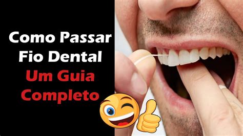 Como Passar Fio Dental Corretamente Um Guia Completo Youtube