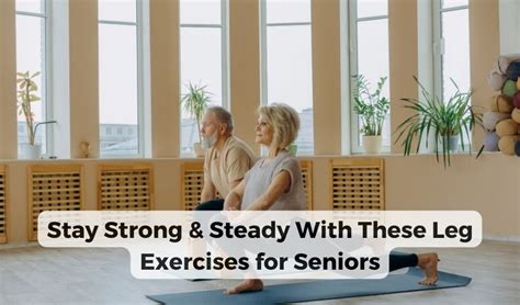 Leg Exercises For Seniors Boost Mobility And Strength