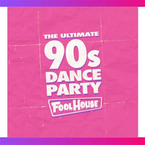 Fool House The Ultimate 90s Dance Party The Devon Lakeshore
