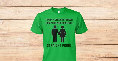 Thank A Straight Person Today For Your Existence Straight Pride Viralstyle