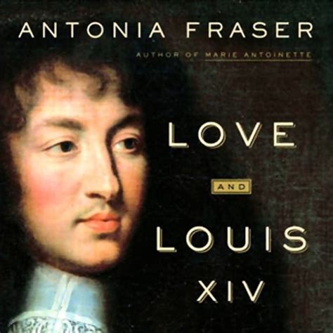 2006 Love And Louis Xiv The Women In The Life Of The Sun King Audiobook By Antonia Fraser