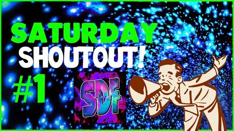 Saturday Shoutout 1 Youtube