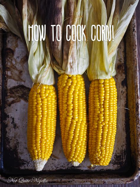 How To Cook Corn Not Quite Nigella