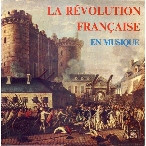 La Revolution Francaise En Musique By La Revolution Francaise En