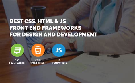Top Css Html And Js Front End Frameworks For Design And Development