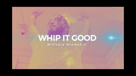 whip it good military minded g official visual youtube music