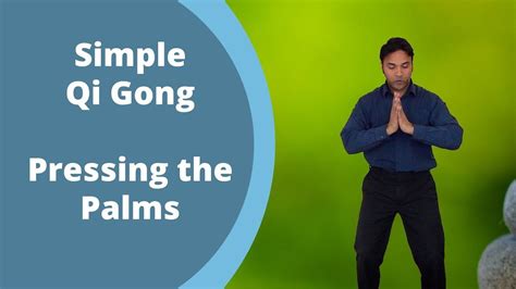 Simple Qi Gong For Beginners Pressing The Palms Wjeff Chand Qigong